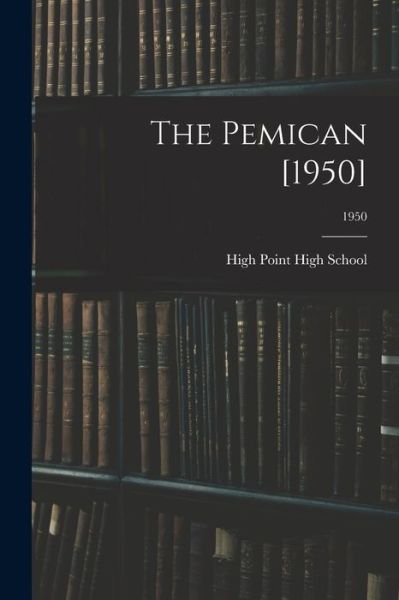 Cover for N High Point High School (High Point · The Pemican [1950]; 1950 (Taschenbuch) (2021)