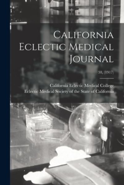 Cover for California Eclectic Medical College · California Eclectic Medical Journal; 38, (1917) (Paperback Book) (2021)