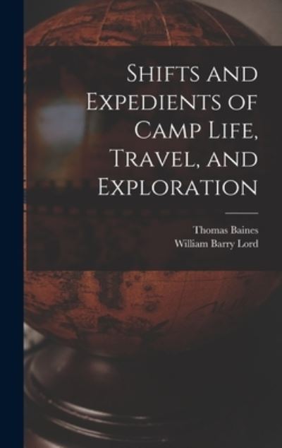 Cover for William Barry Lord · Shifts and Expedients of Camp Life, Travel, and Exploration (Bog) (2022)