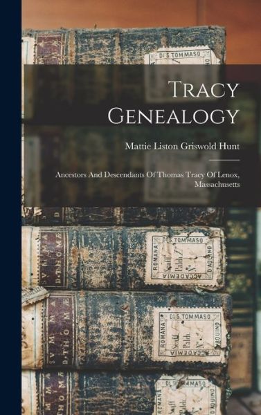 Cover for Mattie Liston Griswold Hunt · Tracy Genealogy (Book) (2022)