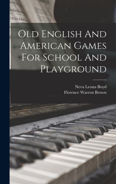 Cover for Florence Warren Brown · Old English and American Games for School and Playground (Book) (2022)