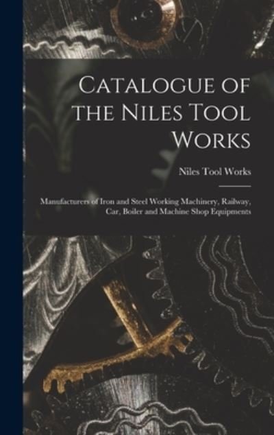 Cover for Niles Tool Works · Catalogue of the Niles Tool Works (Buch) (2022)