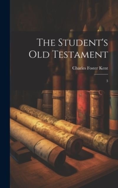 Cover for Charles Foster Kent · Student's Old Testament (Book) (2023)
