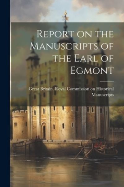 Cover for Great Britain Royal Commission on Hi · Report on the Manuscripts of the Earl of Egmont (Buch) (2023)