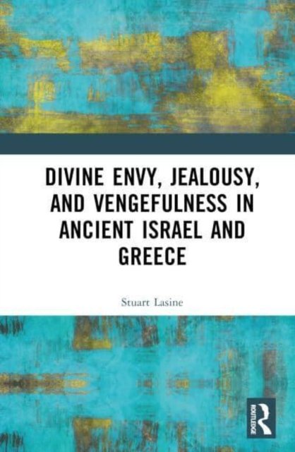 Cover for Lasine, Stuart (Wichita State University, USA.) · Divine Envy, Jealousy, and Vengefulness in Ancient Israel and Greece (Hardcover Book) (2022)