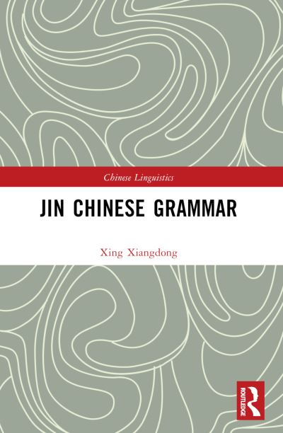 Cover for Xing Xiangdong · Jin Chinese Grammar - Chinese Linguistics (N/A) (2024)