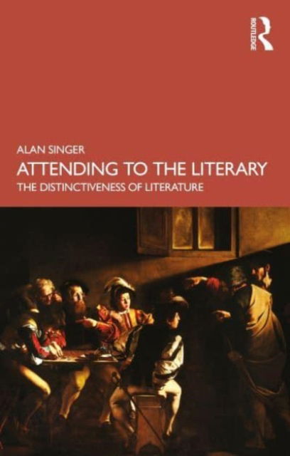 Cover for Alan Singer · Attending to the Literary: The Distinctiveness of Literature (Paperback Book) (2023)