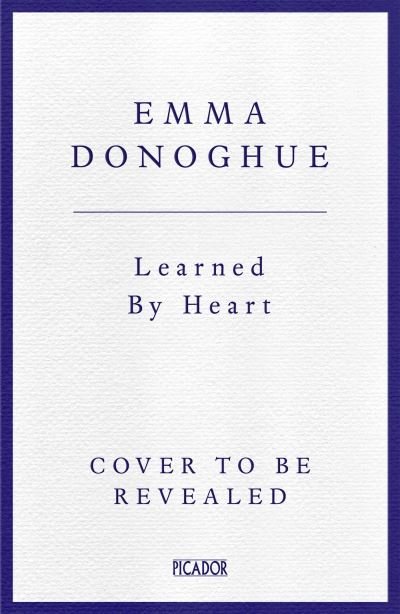 Learned By Heart: From the award-winning author of Room - Emma Donoghue - Bøger - Pan Macmillan - 9781035017799 - 20. juni 2024