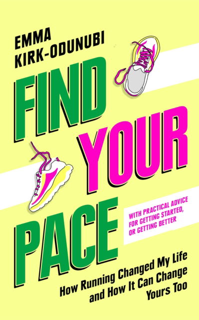 Find Your Pace: How Running Changed My Life and How It Can Change Yours Too - Emma Kirk-Odunubi - Books - Pan Macmillan - 9781035062799 - February 5, 2026