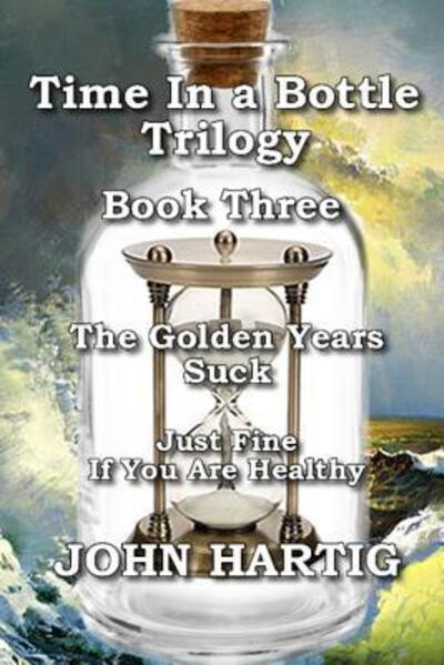 Cover for John Hartig · Time in a Bottle Trilogy (Paperback Book) (2019)