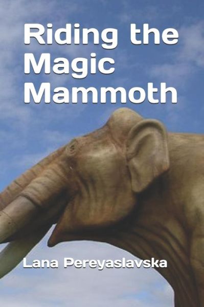 Cover for Lana Pereyaslavska · Riding the Magic Mammoth (Paperback Book) (2019)