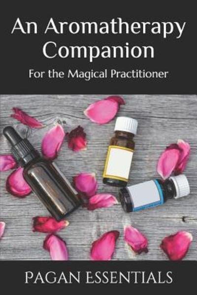 Cover for Pagan Essentials · An Aromatherapy Companion (Paperback Book) (2019)