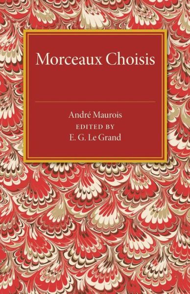 Morceaux choisis - Andre Maurois - Books - Cambridge University Press - 9781107486799 - February 19, 2015