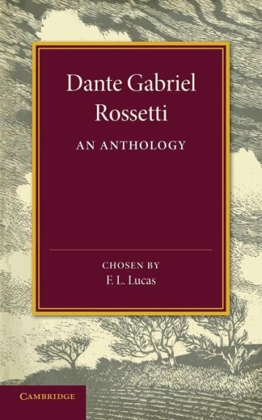 Cover for Dante Gabriel Rossetti · Dante Gabriel Rossetti: An Anthology (Paperback Book) (2013)