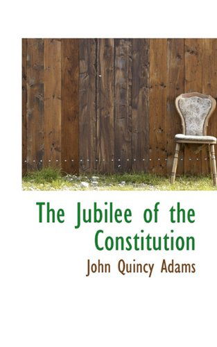 Cover for John Quincy Adams · The Jubilee of the Constitution (Hardcover Book) (2009)