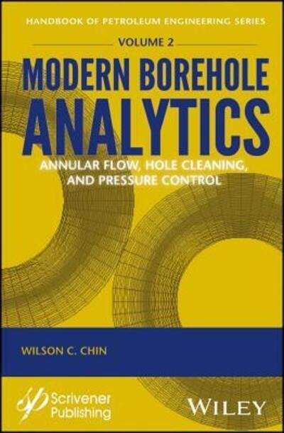 Cover for Chin, Wilson C. (Massachusetts Institute of Technology; California Institute of Technology) · Modern Borehole Analytics: Annular Flow, Hole Cleaning, and Pressure Control - Advances in Petroleum Engineering (Hardcover Book) (2017)