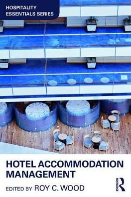 Hotel Accommodation Management - Hospitality Essentials Series - Roy Wood - Livros - Taylor & Francis Ltd - 9781138048799 - 9 de outubro de 2017