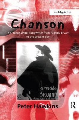 Cover for Peter Hawkins · Chanson: The French Singer-Songwriter from Aristide Bruant to the Present Day - Ashgate Popular and Folk Music Series (Pocketbok) (2017)