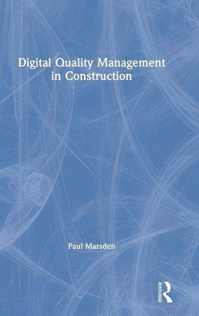 Cover for Marsden, Paul (CQP MCQI, Dip Mgmt, Head of Quality at Horizon Nuclear Power, UK) · Digital Quality Management in Construction (Hardcover Book) (2019)