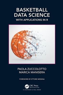 Cover for Zuccolotto, Paola (University of Brescia, Italy) · Basketball Data Science: With Applications in R - Chapman &amp; Hall / CRC Data Science Series (Paperback Book) (2020)