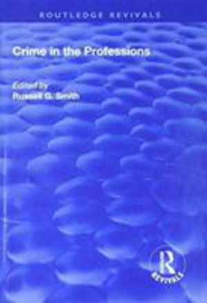 Cover for Russell Smith · Crime in the Professions - Routledge Revivals (Hardcover Book) (2017)