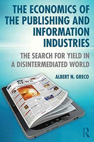 Cover for Greco, Albert N. (Fordham University) · The Economics of the Publishing and Information Industries: The Search for Yield in a Disintermediated World (Paperback Book) (2014)