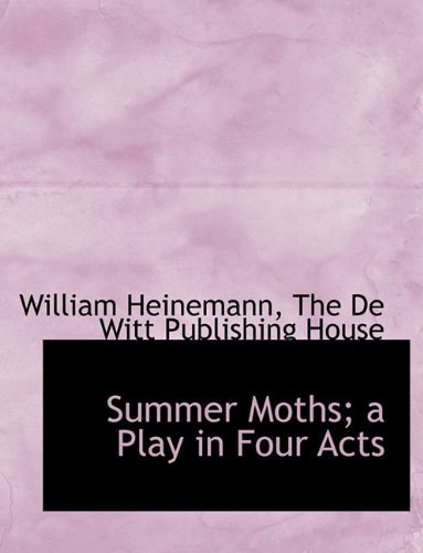 Cover for William Heinemann · Summer Moths; a Play in Four Acts (Paperback Book) (2010)