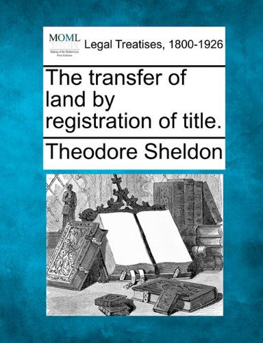 Cover for Theodore Sheldon · The Transfer of Land by Registration of Title. (Paperback Book) (2010)