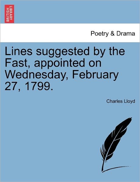 Cover for Charles Lloyd · Lines Suggested by the Fast, Appointed on Wednesday, February 27, 1799. (Paperback Book) (2011)