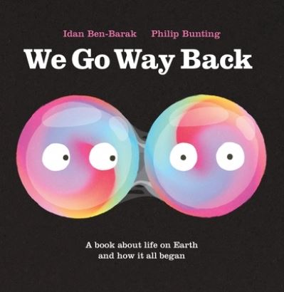 Cover for Idan Ben-Barak · We Go Way Back: A Book About Life on Earth and How it All Began (Hardcover Book) (2023)