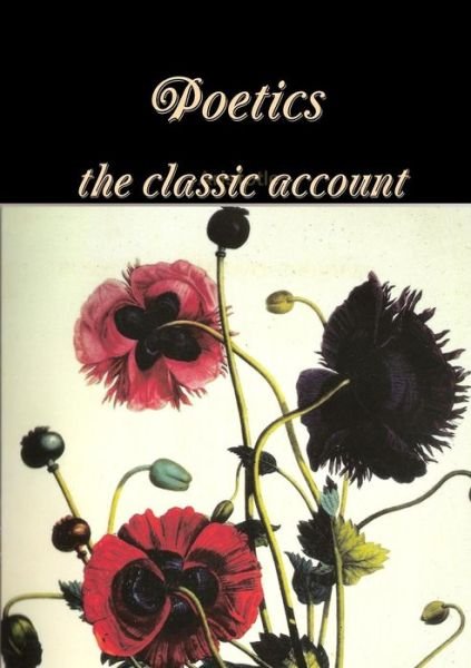 Poetics the Classic Account - Aristotle - Książki - Lulu.com - 9781291565799 - 21 września 2013