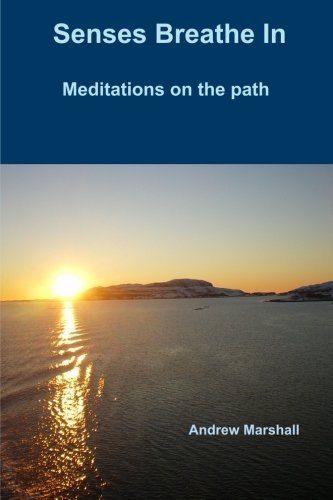 Cover for Andrew Marshall · Senses Breathe In; Meditations on the Path (Paperback Bog) (2014)