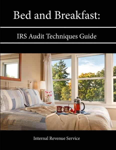 Cover for Internal Revenue Service · Bed and Breakfast: IRS Audit Techniques Guide (Taschenbuch) (2013)