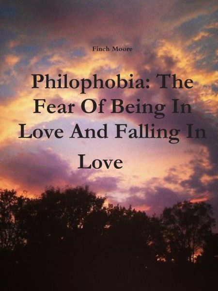 Cover for Finch Moore · Philophobia: the Fear of Being in Love and Falling in Love (Paperback Book) (2014)