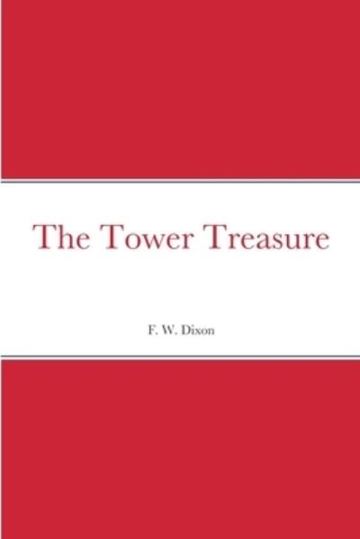 Tower Treasure - Franklin W. Dixon - Kirjat - Lulu Press, Inc. - 9781387666799 - keskiviikko 24. elokuuta 2022