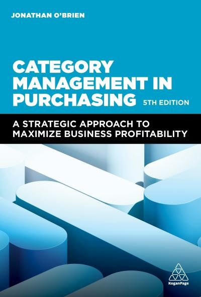Cover for Jonathan O'Brien · Category Management in Purchasing: A Strategic Approach to Maximize Business Profitability (Paperback Book) [5 Revised edition] (2024)