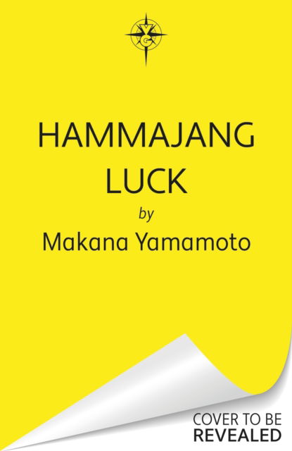 Makana Yamamoto · Hammajang Luck: Ocean’s 8 meets sci-fi in this devilishly funny and romantic heist adventure debut (Hardcover Book) (2024)