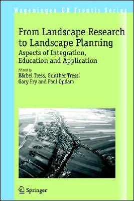 From Landscape Research to Landscape Planning: Aspects of Integration, Education and Application - Wageningen UR Frontis Series - B Tress - Books - Springer-Verlag New York Inc. - 9781402039799 - October 25, 2005