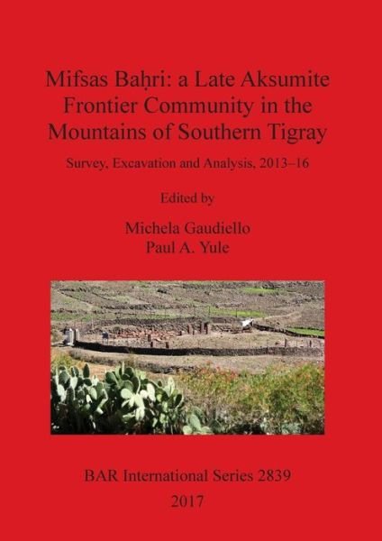 Cover for Michela Gaudiello · Mifsas Ba?ri : a Late Aksumite Frontier Community in the Mountains of Southern Tigray : Survey, Excavation and Analysis, 2013-16 (Paperback Book) (2017)