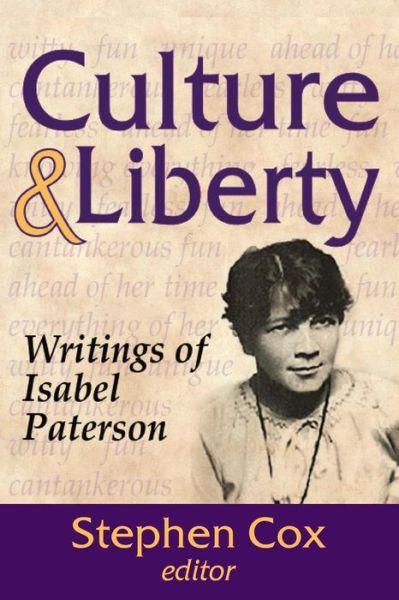 Culture and Liberty: Writings of Isabel Paterson - Stephen Cox - Boeken - Taylor & Francis Inc - 9781412856799 - 30 juli 2015