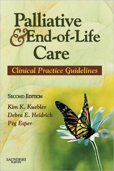Cover for Kuebler, Kim K. (Adult Nurse Practitioner, Primary Care / Oncology / Palliative Care Private Practice, Adjuvant Therapies, Inc., Atlanta, GA, USA) · Palliative and End-of-Life Care: Clinical Practice Guidelines (Paperback Book) (2007)