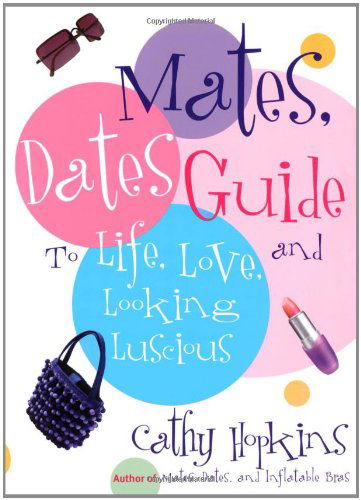 Cover for Cathy Hopkins · The Mates, Dates Guide to Life, Love, and Looking Luscious (Paperback Book) (2005)