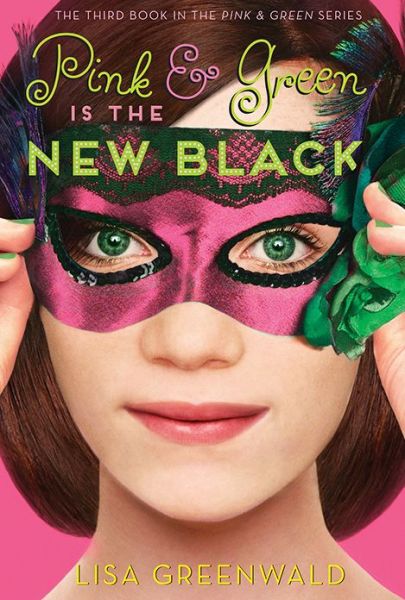 Cover for Lisa Greenwald · Pink &amp; Green Is the New Black: Pink &amp; Green Book Three - Pink &amp; Green (Paperback Book) (2015)