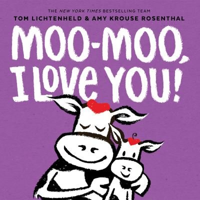 Cover for Amy Krouse Rosenthal · Moo-Moo, I Love You! (Board book) (2022)