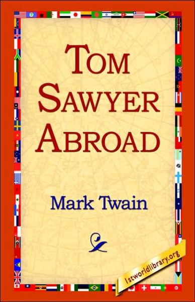 Tom Sawyer Abroad - Mark Twain - Bücher - 1st World Library - Literary Society - 9781421807799 - 20. Februar 2006