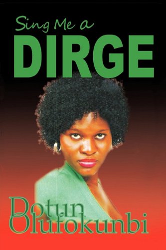 Cover for Dotun Olufokunbi · Sing Me a Dirge (Hardcover Book) (2010)