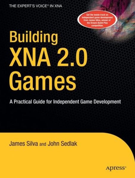 Cover for John Sedlak · Building XNA 2.0 Games: A Practical Guide for Independent Game Development (Paperback Book) [1st edition] (2008)