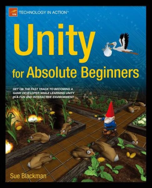 Unity for Absolute Beginners - Sue Blackman - Books - Springer-Verlag Berlin and Heidelberg Gm - 9781430267799 - June 13, 2014