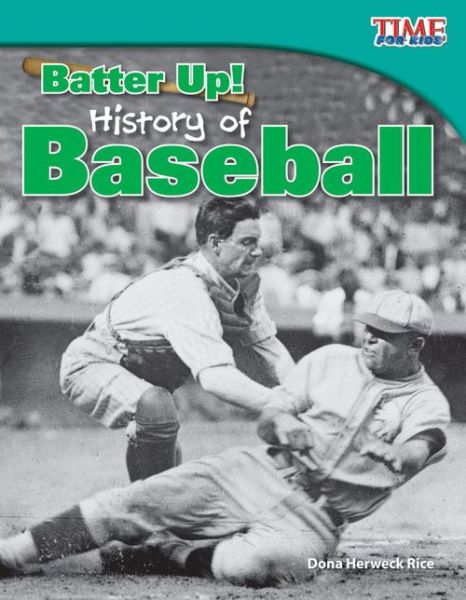 Cover for Dona Herweck Rice · Batter Up! History of Baseball - TIME FOR KIDS®: Informational Text (Paperback Book) [Second edition] (2012)