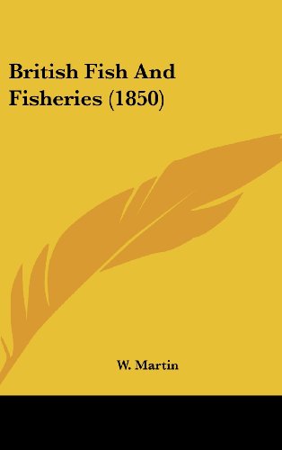 Cover for W. Martin · British Fish and Fisheries (1850) (Hardcover Book) (2008)